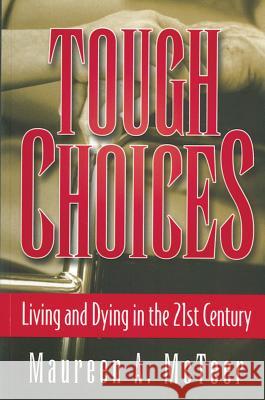 Tough Choices: Living and dying in the 21st century Maureen A McTeer 9781552210406 Irwin Law Inc - książka