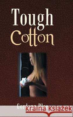 Tough Cotton Gordona Bloe 9781483433950 Lulu Publishing Services - książka