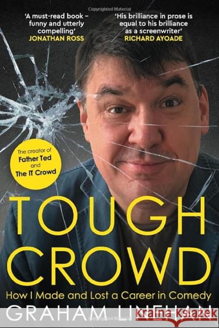 Tough Crowd: How I Made and Lost a Career in Comedy Graham Linehan 9781785633065 Eye Books - książka