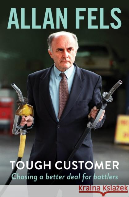 Tough Customer: Chasing a Better Deal for Battlers Allan Fels 9780522874419 Eurospan (JL) - książka
