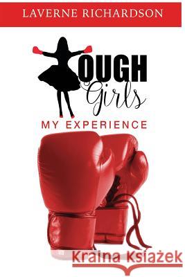 Tough Girls: My Experience Laverne Richardson Jossalyn Richardson Wilson 9780990992516 Jossalyn Richardson Wilson - książka