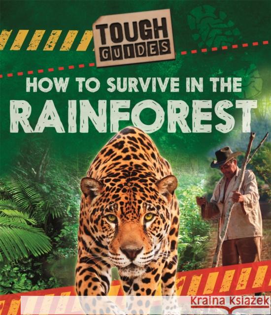 Tough Guides: How to Survive in the Rainforest Angela Royston   9781526309600 Hachette Children's Group - książka