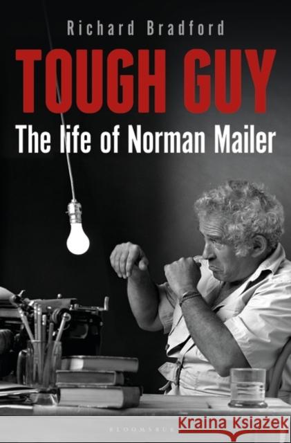 Tough Guy: The Life of Norman Mailer Richard Bradford 9781448218141 Bloomsbury Publishing PLC - książka