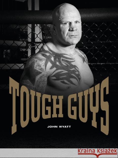 Tough Guys John Wyatt 9780764345227 Schiffer Publishing - książka