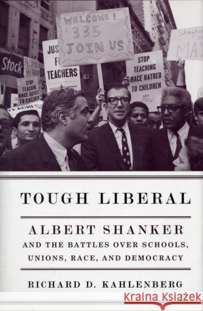 Tough Liberal: Albert Shanker and the Battles Over Schools, Unions, Race, and Democracy Kahlenberg, Richard 9780231134965 Columbia University Press - książka