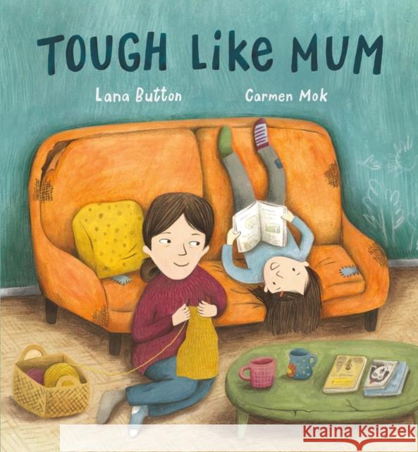 Tough Like Mum Lana Button Carmen Mok 9780735265981 Tundra Books (NY) - książka