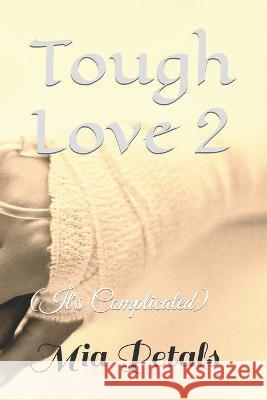 Tough Love 2: (It's Complicated) Mia Petals 9798843646196 Independently Published - książka