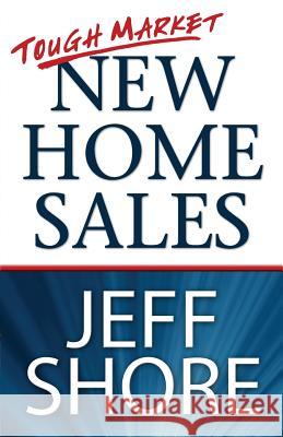 Tough Market New Home Sales Shore Jeff 9780980176247 Shore Consulting - książka