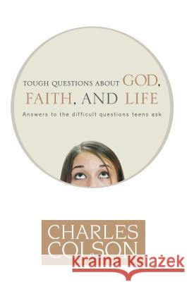 Tough Questions about God, Faith, and Life Charles W. Colson Anne Morse 9781414312972 Tyndale House Publishers - książka