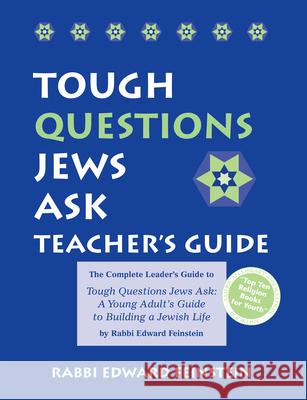 Tough Questions Teacher's Guide: The Complete Leader's Guide to Tough Questions Jews Ask: A Young Adult's Guide to Building a Jewish Life Rabbi Edward Feinstein Edward Feinstein 9781580231879 Jewish Lights Publishing - książka
