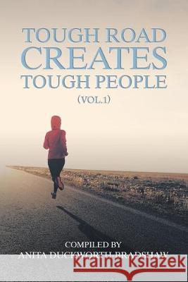 Tough Road Creates Tough People (Vol.1) Anita Duckworth-Bradshaw 9781728392493 Authorhouse UK - książka