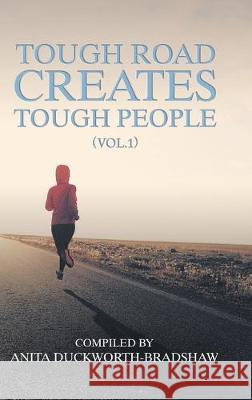 Tough Road Creates Tough People (Vol.1) Anita Duckworth-Bradshaw 9781728392523 Authorhouse UK - książka