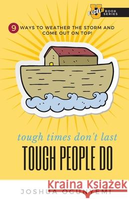 tough times don't last, TOUGH PEOPLE DO: 9 Ways to Weather the Storm and Come Out on Top! Joshua Ogunyemi 9781737492719 4q Publishing Co - książka