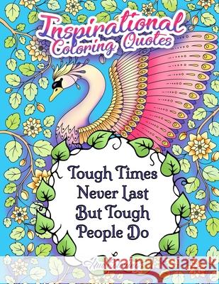 Tough Times Never Last Inspirational Coloring Quotes: An Adult Coloring Book Elisabeth Huffman Hue Coloring 9781539489030 Createspace Independent Publishing Platform - książka