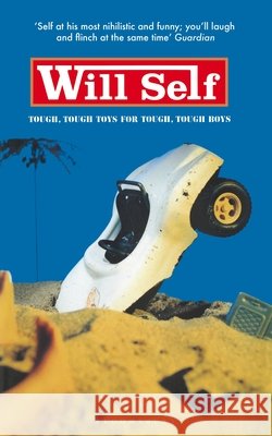 Tough Tough Toys for Tough Tough Boys Will Self 9781526655257 Bloomsbury Publishing PLC - książka
