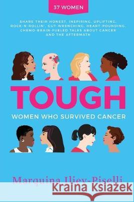 Tough: Women Who Survived Cancer Marquina Iliev-Piselli 9781733034203 Authorpreneurlaunch LLC - książka