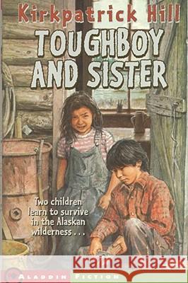 Toughboy and Sister Kirkpatrick Hill 9780689839788 Aladdin Paperbacks - książka