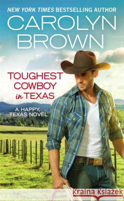 Toughest Cowboy in Texas: A Western Romance Brown, Carolyn 9781455597444 Forever - książka