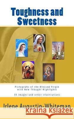 Toughness and Sweetness Mrs Irlene Augustin Whiteman 9781463663636 Createspace - książka