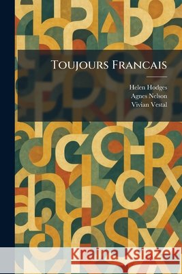 Toujours Francais Helen Hodges Agnes Nelson Vivian Vestal 9781025473406 Tradd Street Press - książka