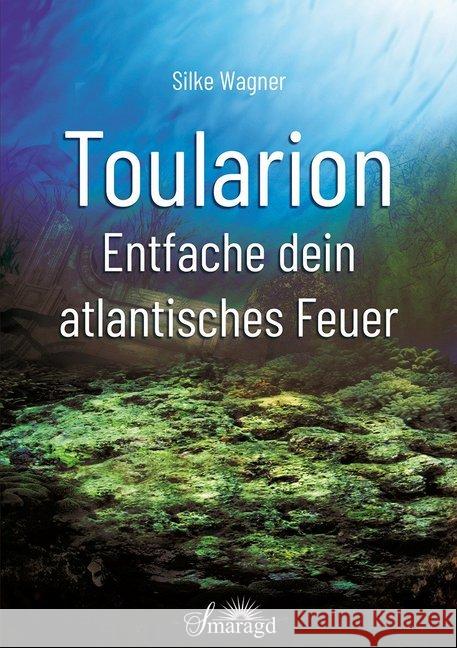 Toularion : Entfache dein atlantisches Feuer Wagner, Silke 9783955311919 Smaragd - książka