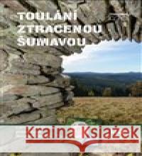 Toulání ztracenou Šumavou s profesionálním průvodcem Josefem Peckou Josef Pecka 9788076400474 Starý most - książka