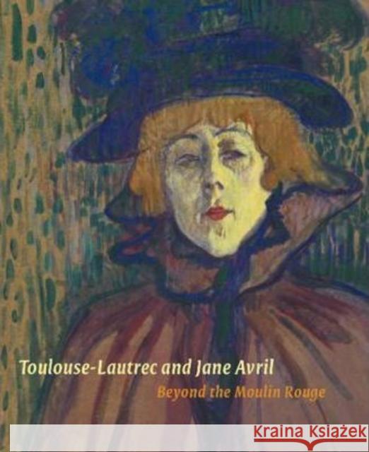 Toulouse-Lautrec and Jane Avril: Beyond the Moulin Rouge Nancy Ireson 9781907372247 Casemate UK Ltd - książka