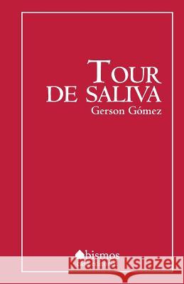 Tour de saliva Gerson Gomez 9781977631701 Createspace Independent Publishing Platform - książka