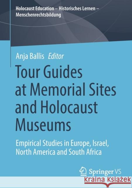Tour Guides at Memorial Sites and Holocaust Museums: Empirical Studies in Europe, Israel, North America and South Africa Ballis, Anja 9783658358174 Springer Fachmedien Wiesbaden - książka