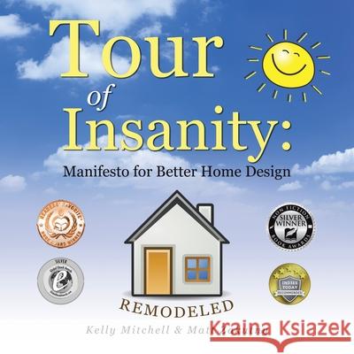 Tour of Insanity: Manifesto for Better Home Design: Remodeled Kelly Mitchell, Matt Zakutny 9781665545259 Authorhouse - książka