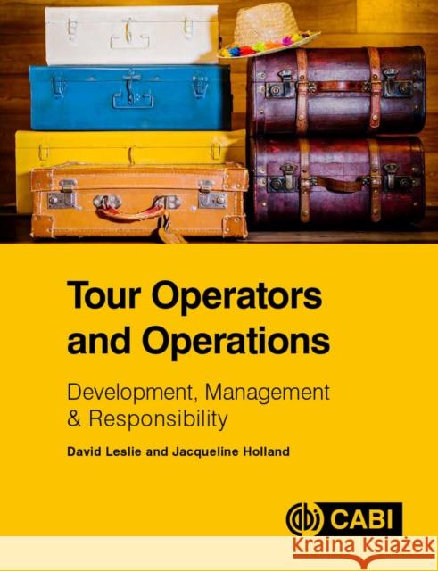 Tour Operators and Operations: Development, Management and Responsibility David (formerly Glasgow Caledonian University, UK) Leslie 9781780648231 CABI Publishing - książka