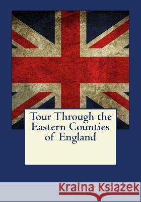 Tour Through the Eastern Counties of England Daniel Defoe Andrea Gouveia 9781546349686 Createspace Independent Publishing Platform - książka