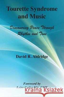 Tourette Syndrome and Music : Discovering Peace Through Rhythm and Tone David Rollinson Aldridge 9780985223724 Rollinson Publishing - książka