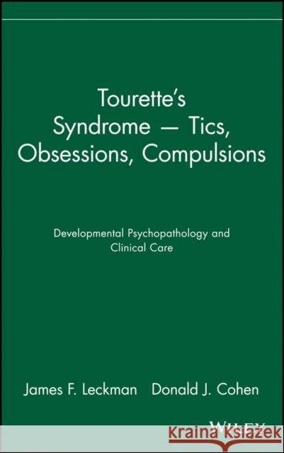 Tourette's Syndrome -- Tics, Obsessions, Compulsions: Developmental Psychopathology and Clinical Care Leckman, James F. 9780471160373 John Wiley & Sons - książka