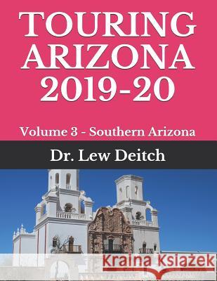 Touring Arizona 2019-20: Volume 3 - Southern Arizona Dr Lew Deitch 9781093159387 Independently Published - książka