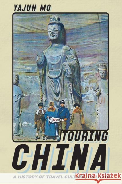 Touring China: A History of Travel Culture, 1912-1949 Yajun Mo Eric G. E. Zuelow 9781501761041 Cornell University Press - książka
