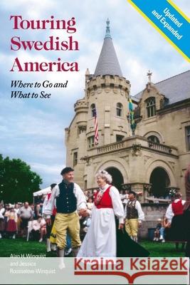 Touring Swedish America: Where to Go and What to See Alan H. Winquist, Jessica Rousselow-Winquist 9780873515597 Minnesota Historical Society Press,U.S. - książka