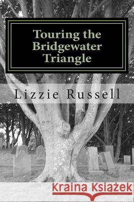 Touring the Bridgewater Triangle: A Thrill Ride Through the Supernatural Lizzie Russell 9781502313850 Createspace Independent Publishing Platform - książka