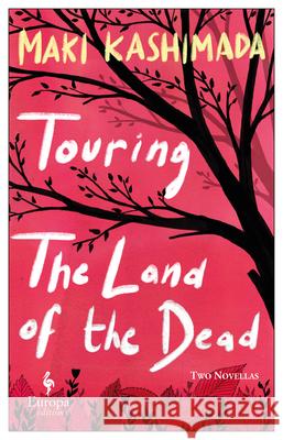 Touring the Land of the Dead (and Ninety-Nine Kisses) Kashimada, Maki 9781609456511 Europa Editions - książka