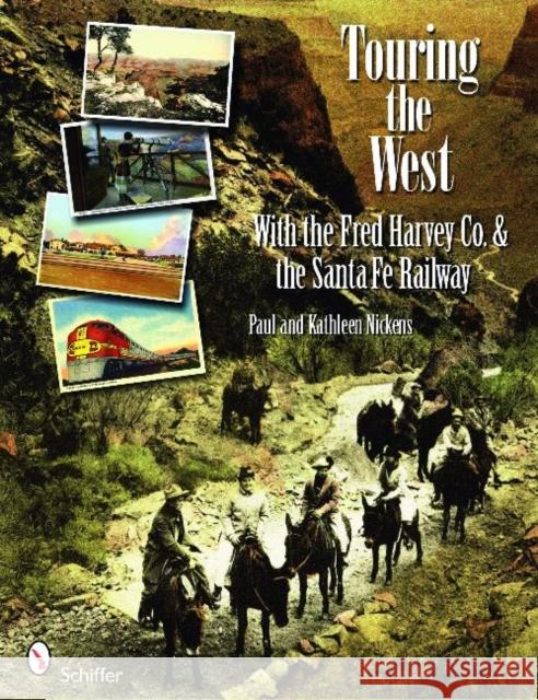Touring the West: With the Fred Harvey & Co. and the Santa Fe Railway Nickens, Paul And Kathleen 9780764331107 Schiffer Publishing - książka