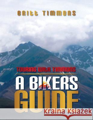 Touring with Timmons: A Bikers Guide Britt Timmons 9781493169399 Xlibris Corporation - książka