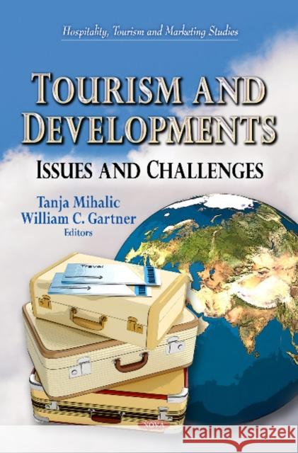 Tourism & Developments: Issues & Challenges William C Gartner, Tanja Mihalic 9781622573042 Nova Science Publishers Inc - książka