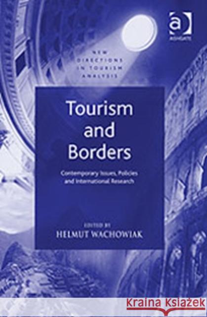 Tourism and Borders : Contemporary Issues, Policies and International Research  9780754647751 ASHGATE PUBLISHING GROUP - książka