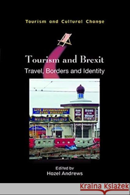 Tourism and Brexit: Travel, Borders and Identity Andrews, Hazel 9781845417918 Channel View Publications - książka