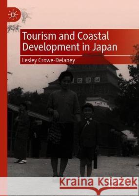 Tourism and Coastal Development in Japan Lesley Crowe-Delaney 9789811571664 Palgrave MacMillan - książka