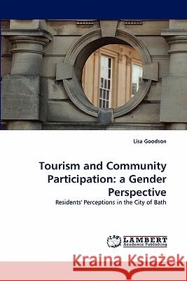 Tourism and Community Participation: A Gender Perspective Goodson, Lisa 9783843362399 LAP Lambert Academic Publishing AG & Co KG - książka