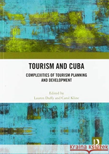 Tourism and Cuba: Complexities of Tourism Planning and Development Lauren Duffy Carol Kline 9780367582586 Routledge - książka