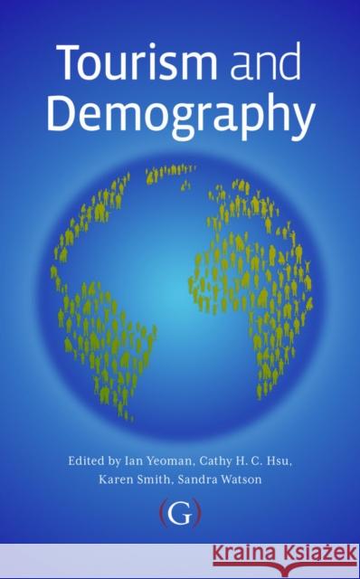Tourism and Demography Ian Yeoman Cathy Hsu Karen Smith 9781906884154 Goodfellow Publishers Limited - książka