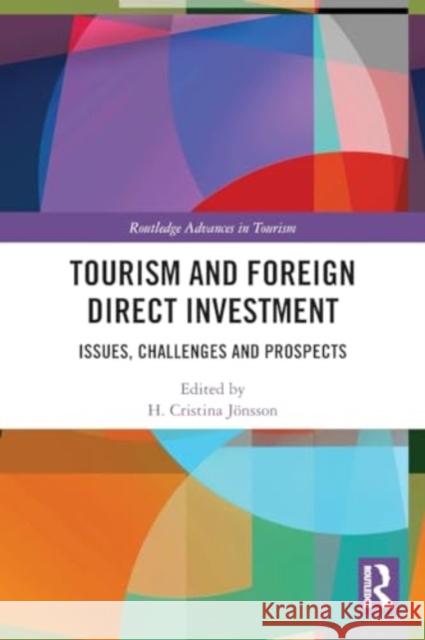 Tourism and Foreign Direct Investment: Issues, Challenges and Prospects H. Cristina J?nsson 9780367726010 Routledge - książka