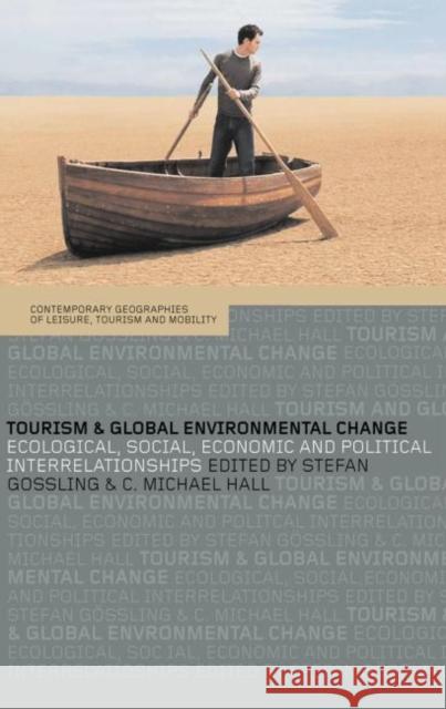 Tourism and Global Environmental Change : Ecological, Economic, Social and Political Interrelationships Stefan Gossling Michael Colin Hall 9780415361316 Routledge - książka